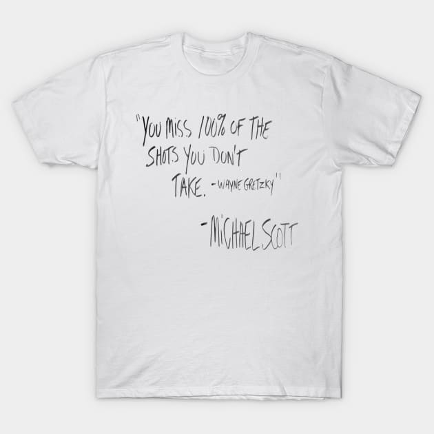 You miss 100% of the shots you don't take T-Shirt by TheElderDragon